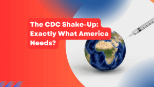 The CDC Shake-Up Exactly What America Needs?