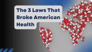 The 3 Laws That Broke American Health