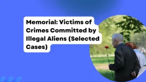 Memorial Victims of Crimes Committed by Illegal Aliens (Selected Cases)