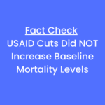 Fact Check USAID Cuts Did NOT Increase Baseline Mortality Levels